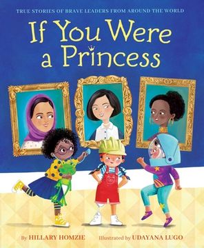 portada If you Were a Princess: True Stories of Brave Leaders From Around the World (in English)