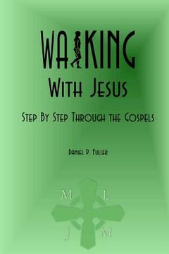 portada Walking With Jesus: Step By Step Through the Gospels (en Inglés)