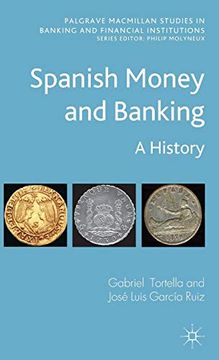 portada Spanish Money and Banking: A History (Palgrave Macmillan Studies in Banking and Financial Institutions) (en Inglés)