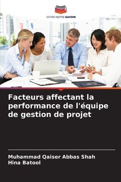 portada Facteurs affectant la performance de l'équipe de gestion de projet (en Francés)