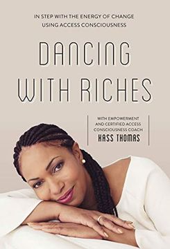 portada Dancing With Riches: In Step With the Energy of Change Using Access Consciousness Tools: In Step With the Energy of Change Using Access Consciousness(R) Tools (en Inglés)