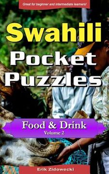 portada Swahili Pocket Puzzles - Food & Drink - Volume 2: A Collection of Puzzles and Quizzes to Aid Your Language Learning (in Swahili)
