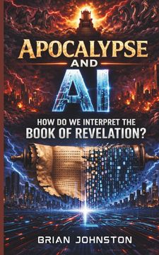 Apocalypse and A.I.. How Do We Interpret the Book of Revelation? (en Inglés)