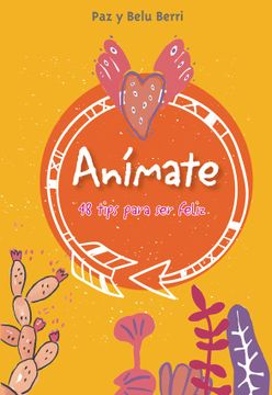 portada Animate. 48 Tips Para ser Feliz (in Spanish)