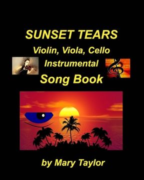 portada Sunset Tears Violin, Viola, Cello Instrumental Song Book: Violin viola Cello, Religious Sad Church Instrumental Easy Fun Ensemble (en Inglés)