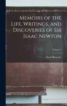 portada Memoirs of the Life, Writings, and Discoveries of Sir Isaac Newton; Volume 1 (en Inglés)