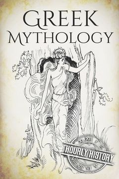 portada Greek Mythology: A Concise Guide to Ancient Gods, Heroes, Beliefs and Myths of Greek Mythology [Booklet] (en Inglés)
