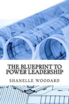 portada The Blueprint to Power Leadership (en Inglés)