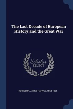 portada The Last Decade of European History and the Great War (in English)