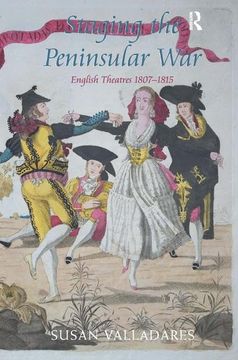 portada Staging the Peninsular War: English Theatres 1807-1815 (in English)