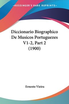 portada Diccionario Biographico De Musicos Portuguezes V1-2, Part 2 (1900)