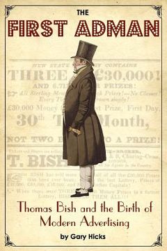 portada the first adman: thomas bish and the birth of modern advertising (en Inglés)