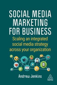 portada Social Media Marketing for Business: Scaling an Integrated Social Media Strategy Across Your Organization (en Inglés)
