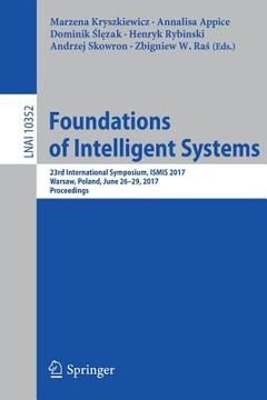 portada Foundations of Intelligent Systems: 23rd International Symposium, Ismis 2017, Warsaw, Poland, June 26-29, 2017, Proceedings (en Inglés)