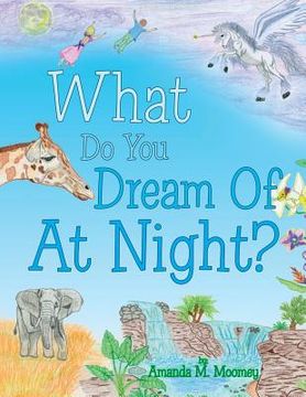 portada What Do You Dream of at Night? (en Inglés)