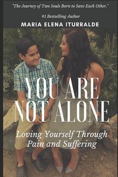 portada You Are Not Alone: Loving Yourself Through Pain and Suffering
