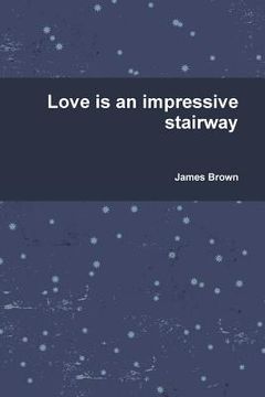 portada Love is an impressive stairway (en Inglés)