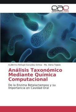 portada Análisis Taxonómico Mediante Química Computacional: De la Enzima Betalactamasa y su Importancia en Cavidad Oral
