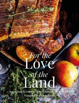 portada For the Love of the Land: A Cook Book to Celebrate British Farmers and Their Food
