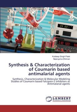 portada Synthesis & Characterization of Coumarin based antimalarial agents: Synthesis, Characterization & Molecular Modeling Studies of Coumarin based Falcipain-2 Inhibitors as Antimalarial agents