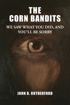 portada The Corn Bandits: We saw what you did, and you'll be sorry (in English)