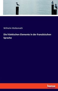 portada Die fränkischen Elemente in der französischen Sprache (en Alemán)