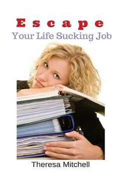 portada Escape Your Life Sucking Job