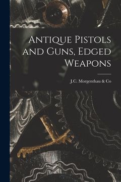 portada Antique Pistols and Guns, Edged Weapons (en Inglés)