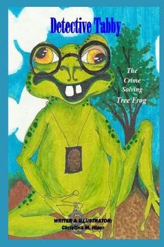 portada Detective Tabby the Crime Solving Tree Frog (en Inglés)