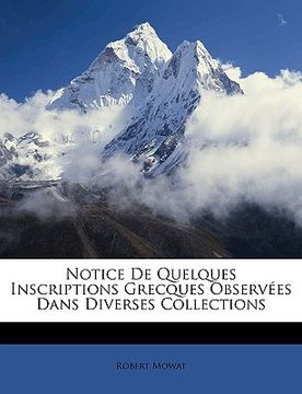 portada Notice De Quelques Inscriptions Grecques Observées Dans Diverses Collections (in French)
