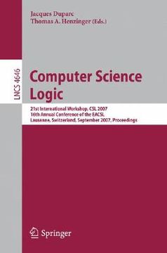 portada computer science logic: 21 international workshop, csl 2007, 16th annual conference of the eacsl, lausanne, switzerland, september 11-15, 2007 (en Inglés)