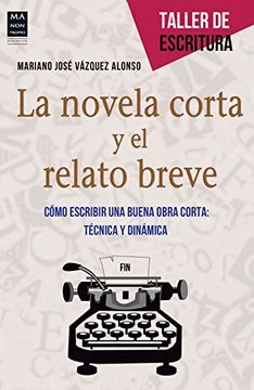 portada La Novela Corta Y El Relato Breve: Cómo Escribir Una Buena Obra Corta: Técnica Y Dinámica (in Spanish)