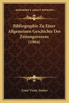 portada Bibliographie Zu Einer Allgemeinen Geschichte Des Zeitungswesens (1904) (en Alemán)
