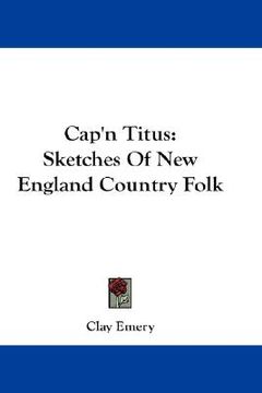 portada cap'n titus: sketches of new england country folk (en Inglés)