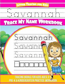 portada Savannah Letter Tracing for Kids Trace my Name Workbook: Tracing Books for Kids ages 3 - 5 Pre-K & Kindergarten Practice Workbook (en Inglés)