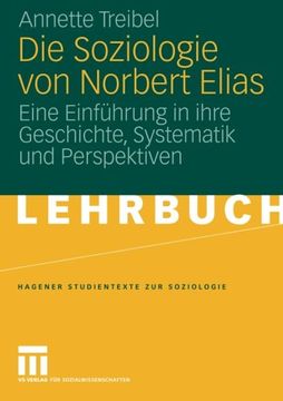 portada Die Soziologie von Norbert Elias: Eine Einführung in ihre Geschichte, Systematik und Perspektiven (Studientexte zur Soziologie) (German Edition)