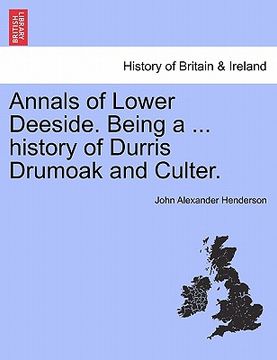 portada annals of lower deeside. being a ... history of durris drumoak and culter. (in English)