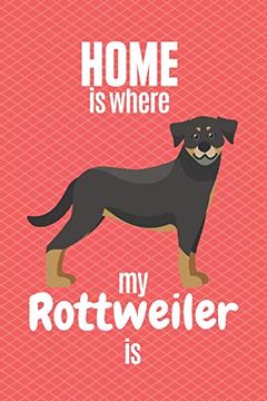 portada Home is Where my Rottweiler is: For Rottweiler dog Fans (en Inglés)