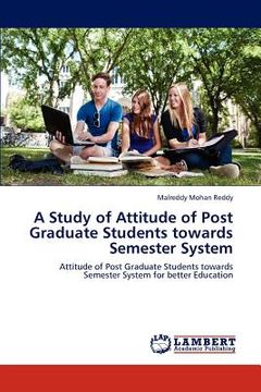 portada a study of attitude of post graduate students towards semester system (en Inglés)