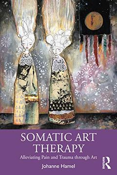 portada Somatic art Therapy: Alleviating Pain and Trauma Through art (en Inglés)