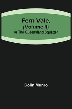 portada Fern Vale, ( Volume II)or the Queensland Squatter (en Inglés)