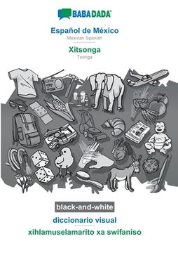 portada Babadada Black-And-White, Español de México - Xitsonga, Diccionario Visual - Xihlamuselamarito xa Swifaniso: Mexican Spanish - Tsonga, Visual Dictionary (in Spanish)