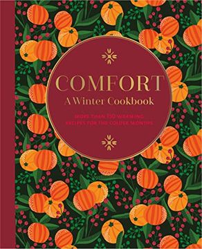 portada Comfort: A Winter Cookbook: More Than 150 Warming Recipes for the Colder Months (en Inglés)
