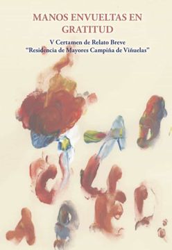 portada Manos Envuetas en Gratitud: V Certamen de Relato Breve "Residencia de Mayores Campiña de Viñuelas": 6 (Exit) (in Spanish)