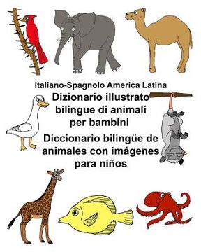 portada Italiano-Spagnolo America Latina Dizionario illustrato bilingue di animali per bambini Diccionario bilingüe de animales con imágenes para niños (en Italiano)