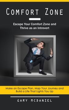 portada Comfort Zone: Escape Your Comfort Zone and Thrive as an Introvert (Make an Escape Plan, Map Your Journey and Build a Life That Light (en Inglés)