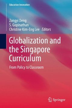 portada Globalization and the Singapore Curriculum: From Policy to Classroom (Education Innovation Series)