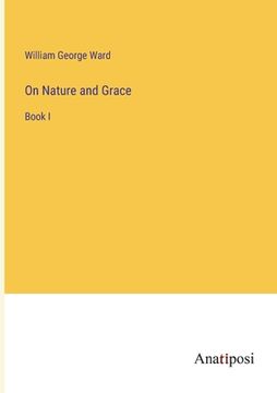 portada On Nature and Grace: Book I (en Inglés)