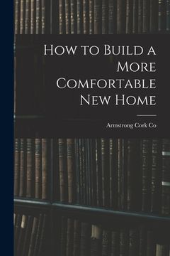 portada How to Build a More Comfortable New Home (en Inglés)