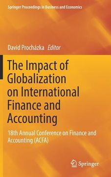 portada The Impact of Globalization on International Finance and Accounting: 18th Annual Conference on Finance and Accounting (Acfa) (en Inglés)